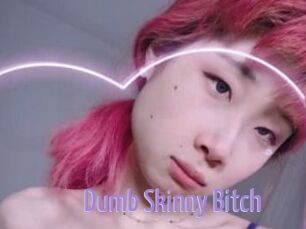 Dumb_Skinny_Bitch