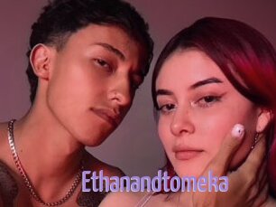 Ethanandtomeka