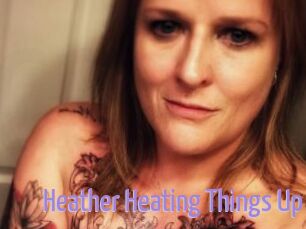 Heather_Heating_Things_Up