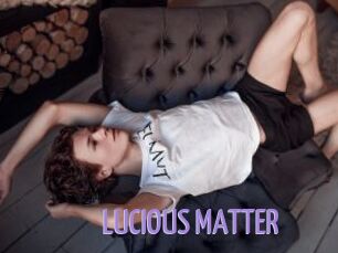 LUCIOUS_MATTER