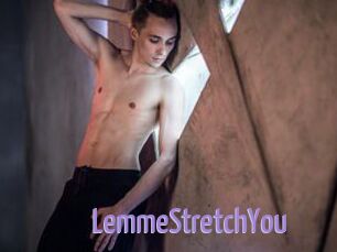 LemmeStretchYou