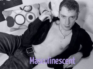 Masculinescent