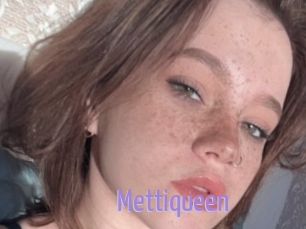 Mettiqueen