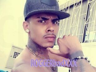 ROGGERbadXXX