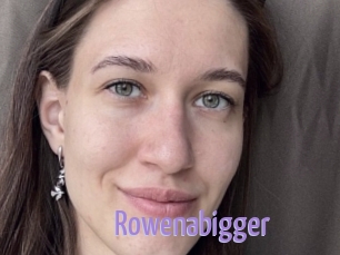 Rowenabigger