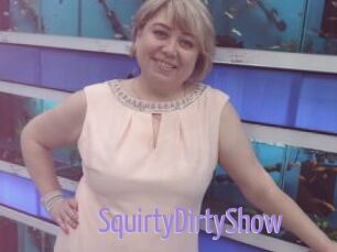 SquirtyDirtyShow