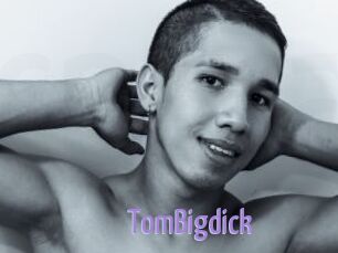 TomBigdick