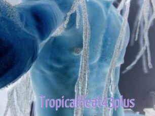 TropicalHeat43plus