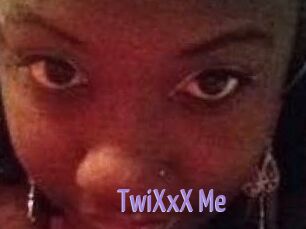 TwiXxX_Me