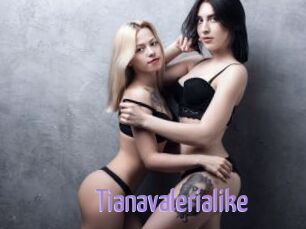 Tianavalerialike